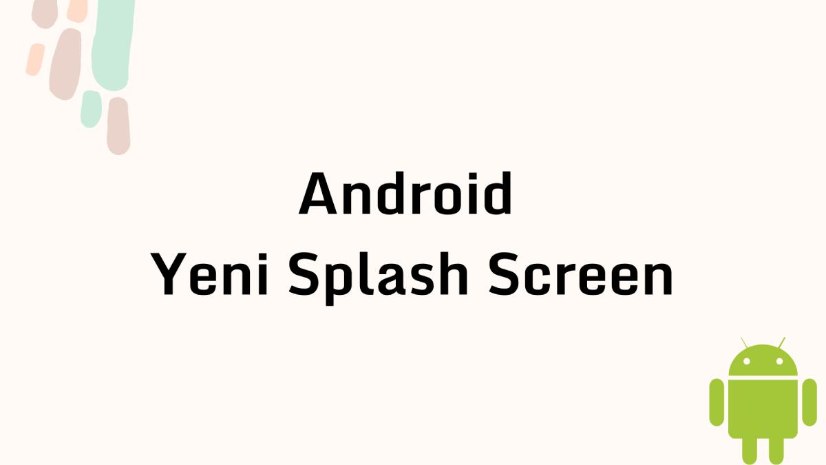 Android Yeni Splash Screen